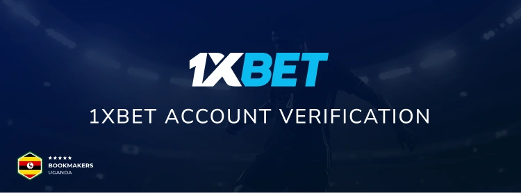 1xBet Account Verification - Bookmakers Uganda