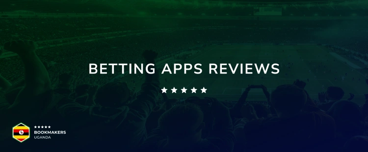 Betting Apps Reviews - Bookmakers Uganda