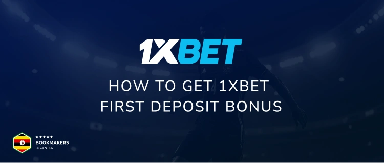 How to Get 1xBet First Deposit Bonus - Bookmakers Uganda