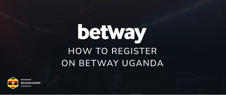 How to register on Betway Uganda - Bookmakers Uganda