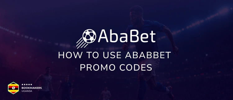 How to Use Ababet Promo codes - Bookmakers Uganda