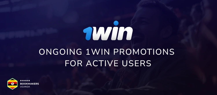Ongoing 1Win Promotions for Active Users - Bookmakers Uganda