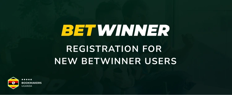 Registration for New BetWinner Users - Bookmakers Uganda