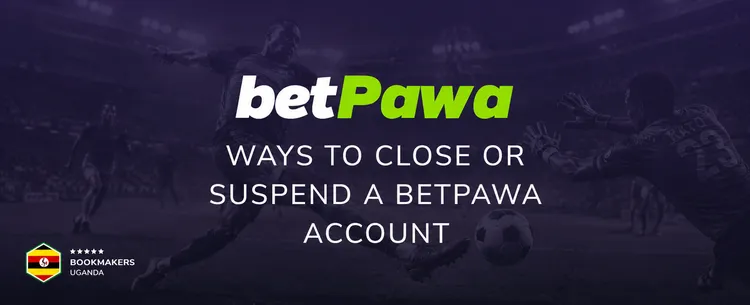 Ways to Close or Suspend a betPawa Account